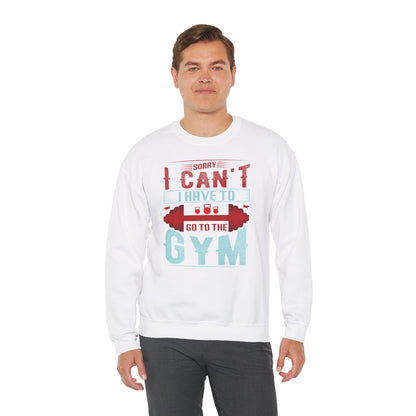 Gym Motivation Unisex Heavy Blend™ Crewneck Sweatshirt - 'Sorry I Can't I Have to Go to the Gym'