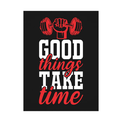 Motivational Fitness Matte Poster - 'Good Things Take Time' - Gym Decor