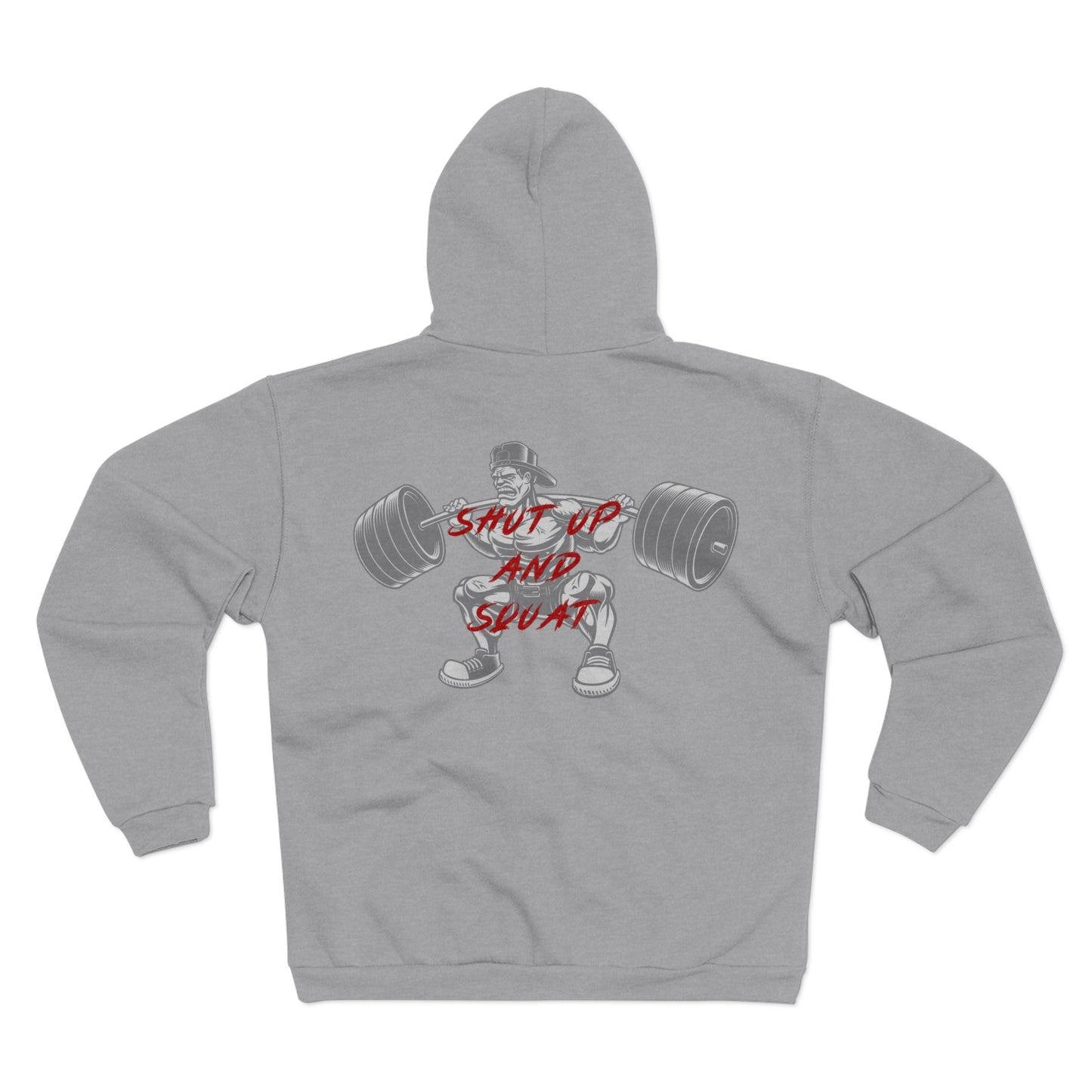 Shut Up and Squat Fitness Unisex Hooded Zip Sweatshirt for Gym Enthusiasts