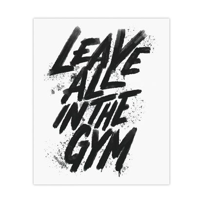 Motivational Gym Wall Art - Leave All in the Gym Matte Poster