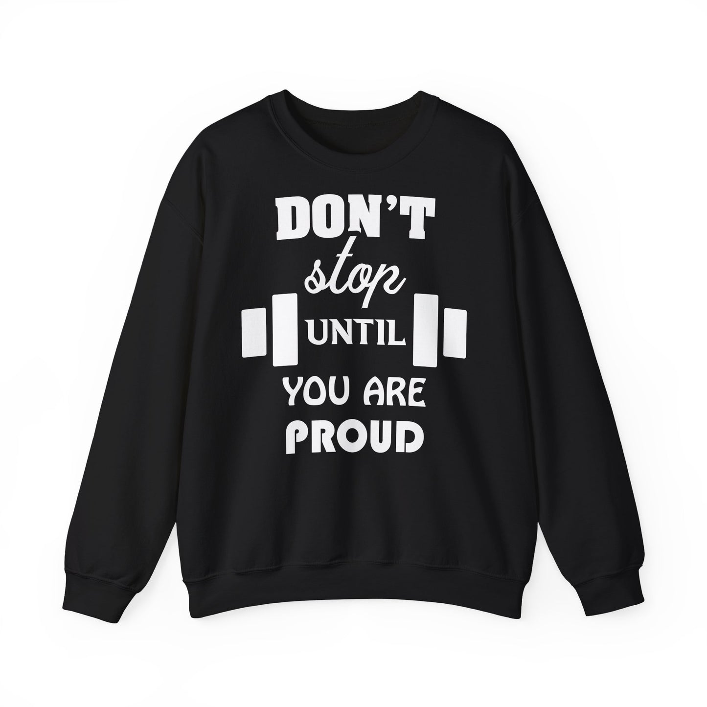 Motivational Fitness Crewneck Sweatshirt - "Don't Stop Until You Are Proud"