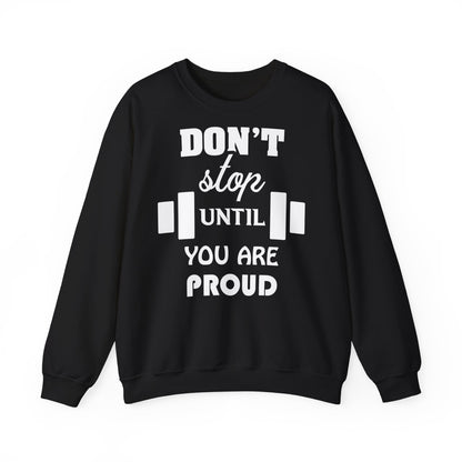 Motivational Fitness Crewneck Sweatshirt - "Don't Stop Until You Are Proud"