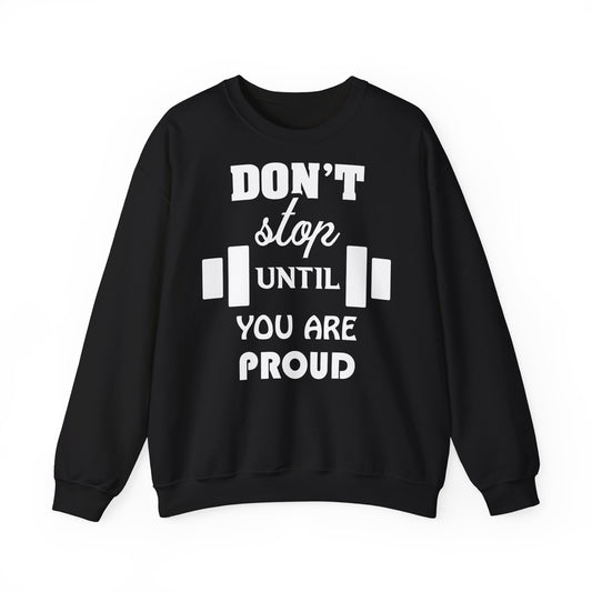 Motivational Fitness Crewneck Sweatshirt - "Don't Stop Until You Are Proud"