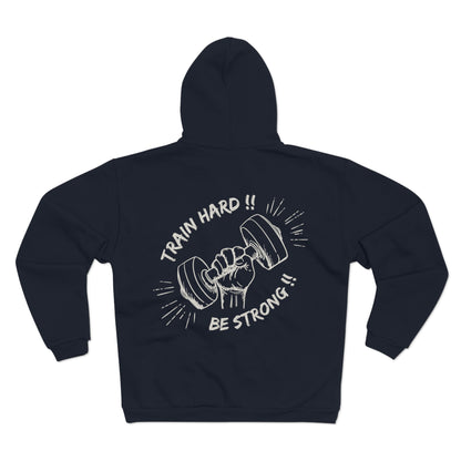 Train Hard Be Strong Unisex Hooded Zip Sweatshirt - Motivational Gym Unisex Hooded Zip Sweatshirt
