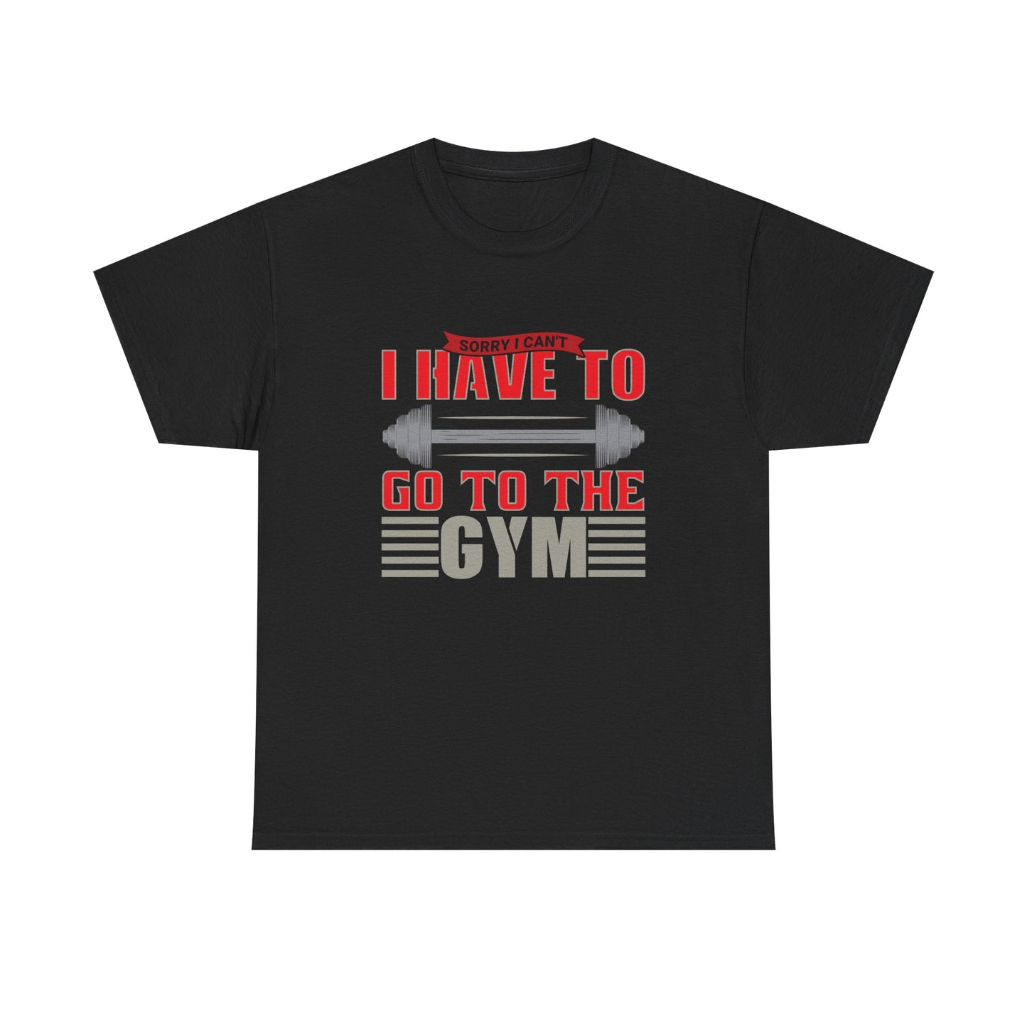 Funny Gym Quote Unisex Heavy Cotton Tee - 'I Have to Go to the Gym' T-Shirt for Fitness Lovers