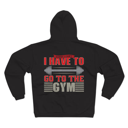Gym Motivation Unisex Hoodie - "I Have to Go to the Gym"