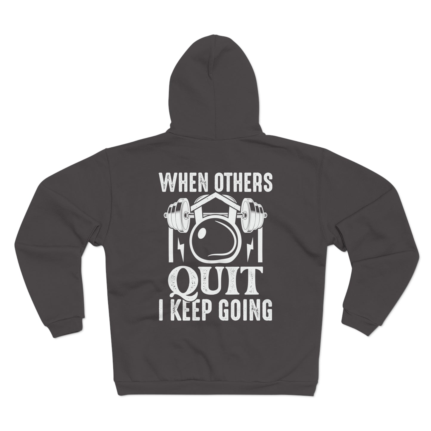 Motivational Unisex Hooded Zip Sweatshirt - 'When Others Quit I Keep Going'