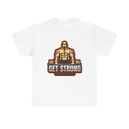Get Strong Unisex Heavy Cotton Tee - Fitness Motivational T-Shirt