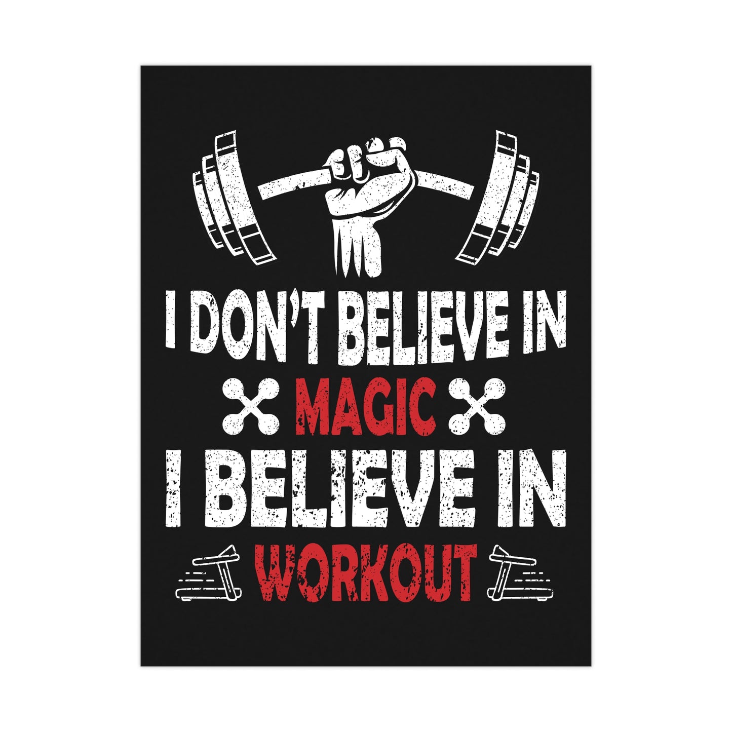 Motivational Workout Matte Poster - "I Don't Believe in Magic, I Believe in Workout"