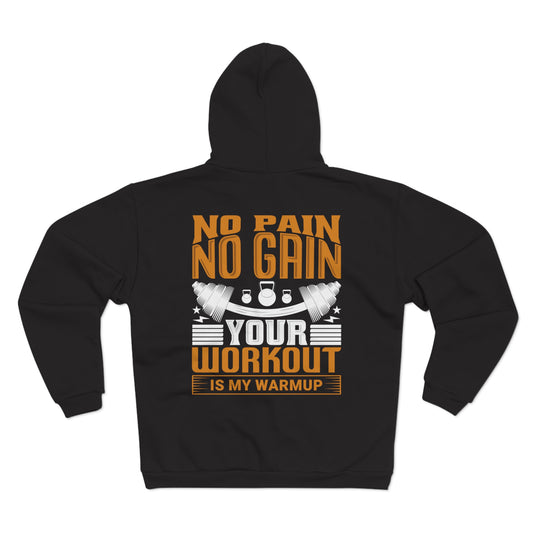No Pain No Gain Unisex Hooded Zip Sweatshirt - Workout Motivation