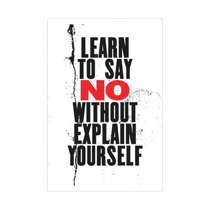 Motivational Matte Poster: 'Learn to Say No Without Explain Yourself'