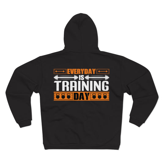 Everyday is Training Day Unisex Hooded Zip Sweatshirt - Motivational Gym Hoodie