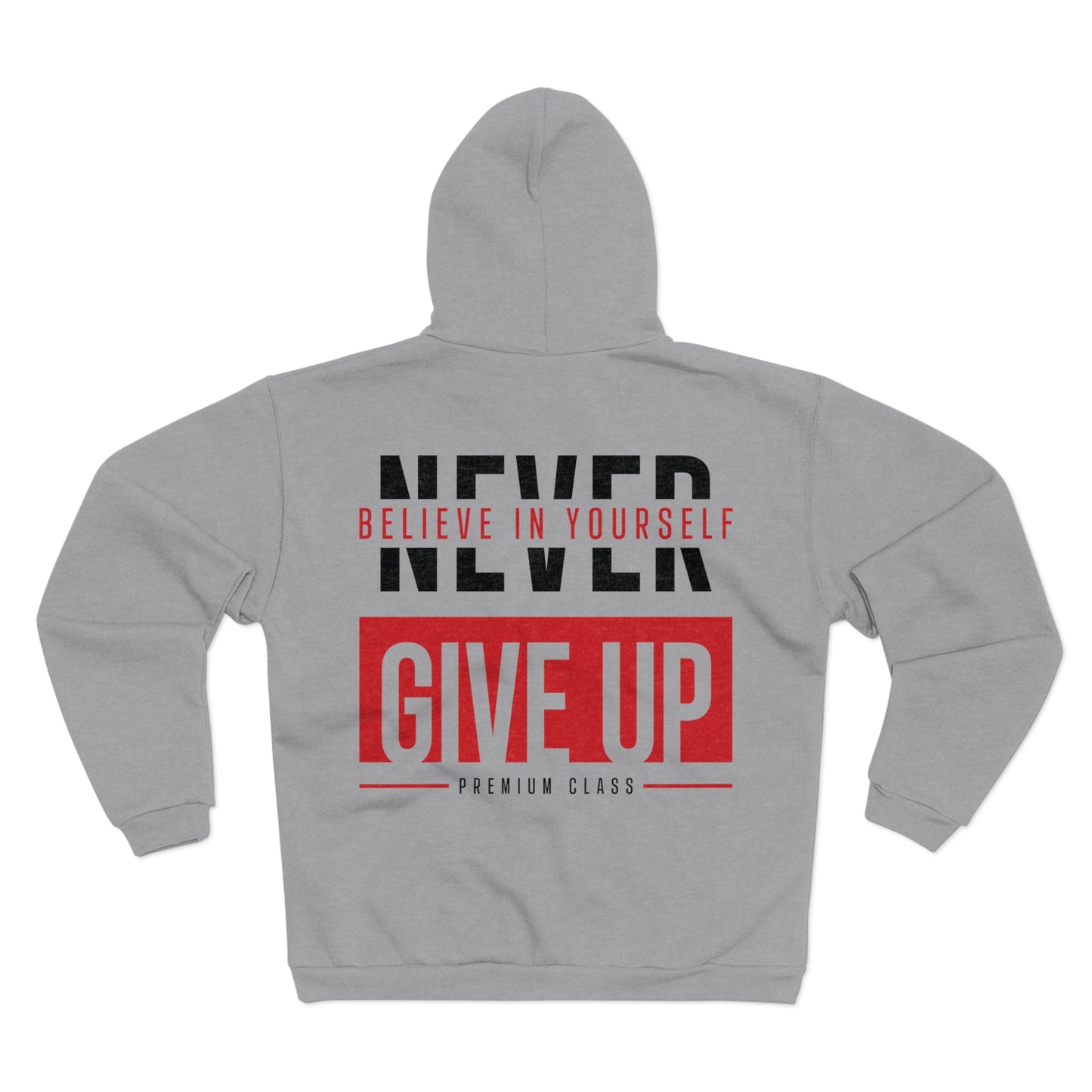 Never Give Up Hoodie - Motivational Unisex Zip Sweatshirt