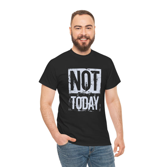 Funny Unisex Heavy Cotton Tee - "NOT TODAY" Statement Shirt