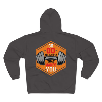 Motivational Unisex Hooded Zip Sweatshirt - Go Do Something That Makes You