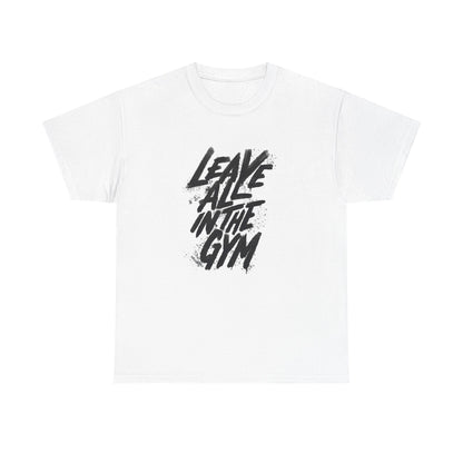 Gym Tee - Leave All in the Gym - Unisex Heavy Cotton T-Shirt