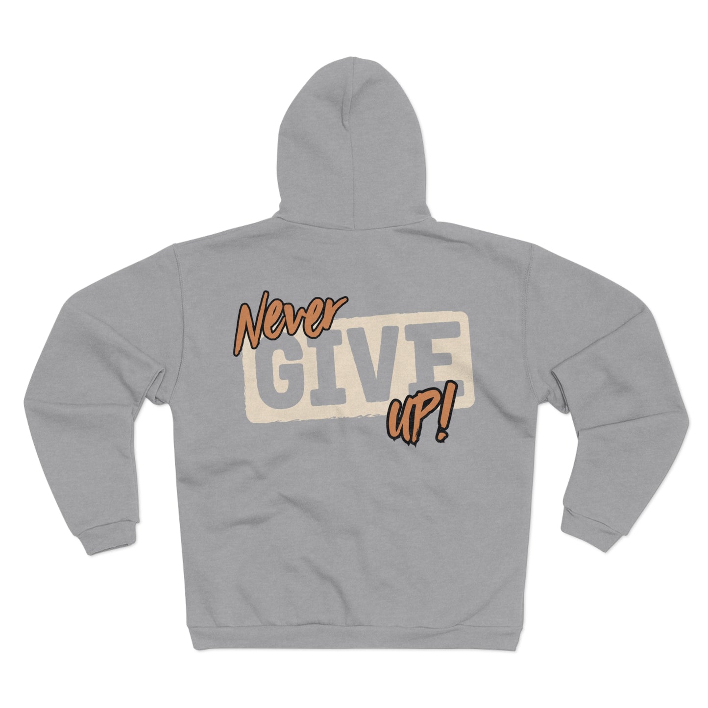 Motivational Unisex Hooded Zip Sweatshirt- 'Never Give Up!'