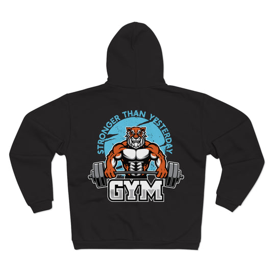 Stronger Than Yesterday Gym Hoodie - Unisex Hooded Zip Sweatshirt for Fitness Enthusiasts