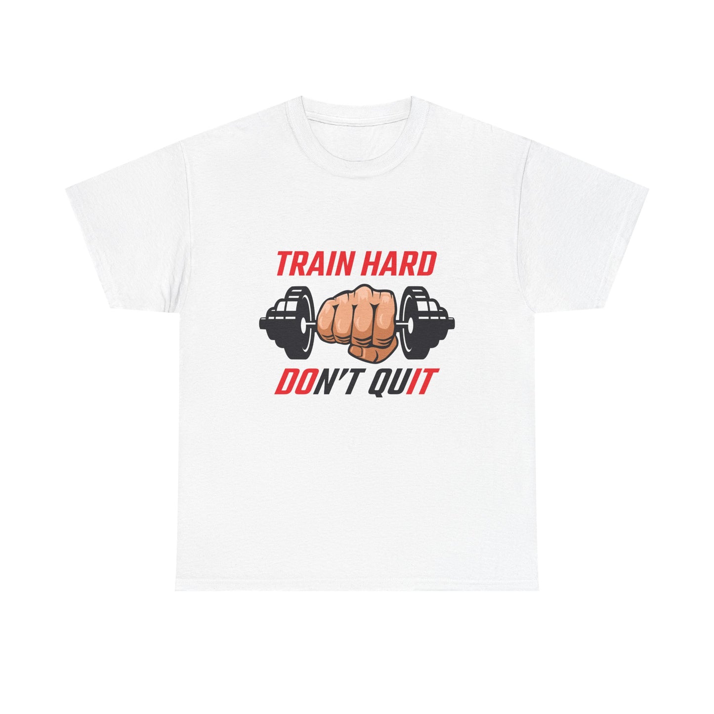 Motivational Fitness Tee - Train Hard Don't Quit Unisex Heavy Cotton Shirt