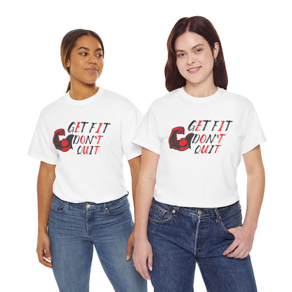 Motivational Fitness Tee - Get Fit Don't Quit Unisex Heavy Cotton T-Shirt