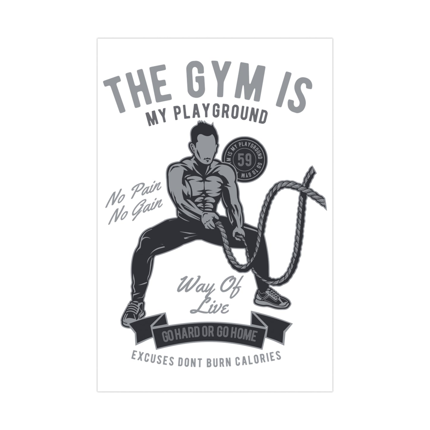 The Gym is My Playground - No Pain No Gain Matte Posters