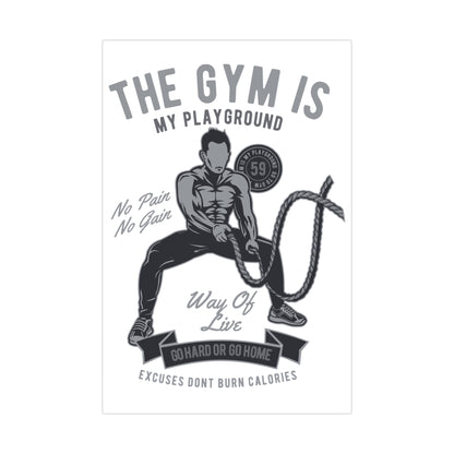 The Gym is My Playground - No Pain No Gain Matte Posters