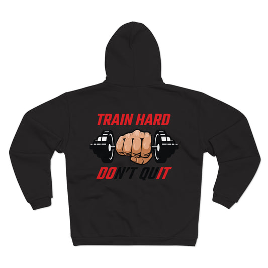 Train Hard Don't Quit Unisex Zip Hoodie | Motivational Workout Sweatshirt