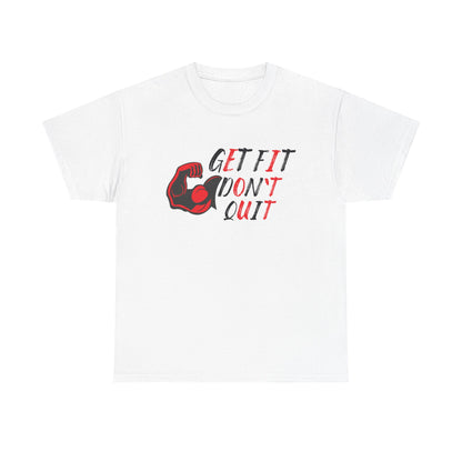 Motivational Fitness Tee - Get Fit Don't Quit Unisex Heavy Cotton T-Shirt