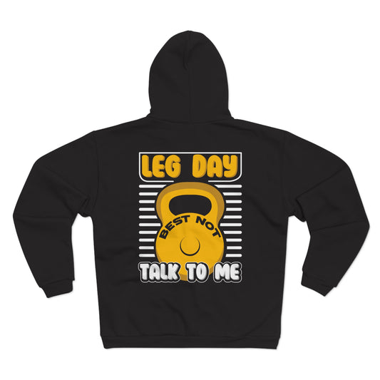 Unisex Hooded Zip Sweatshirt - 'Leg Day: Best Not Talk to Me' Fitness Hoodie for Gym Lovers