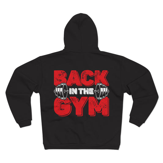 Motivational Unisex Hooded Zip Sweatshirt - Back in the Gym