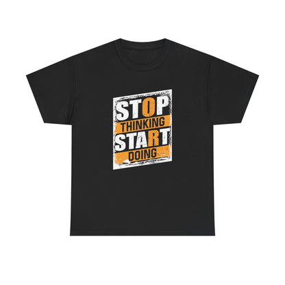 Motivational Unisex Heavy Cotton Tee - "Stop Thinking, Start Doing"