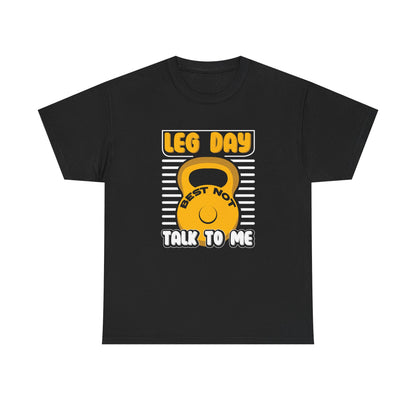 Leg Day Best Not Talk to Me Unisex Heavy Cotton Tee - Funny Workout Shirt