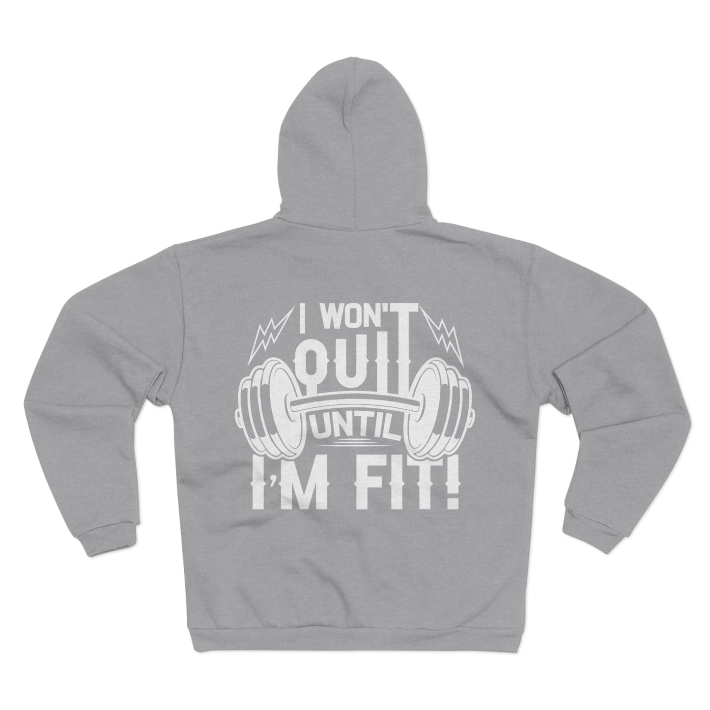 Motivational Fitness Hoodie - I Won't Quit Until I'm Fit!