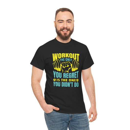 Motivational Gym Tee - "Workout: The Only You Regret Is The One You Didn't Do"