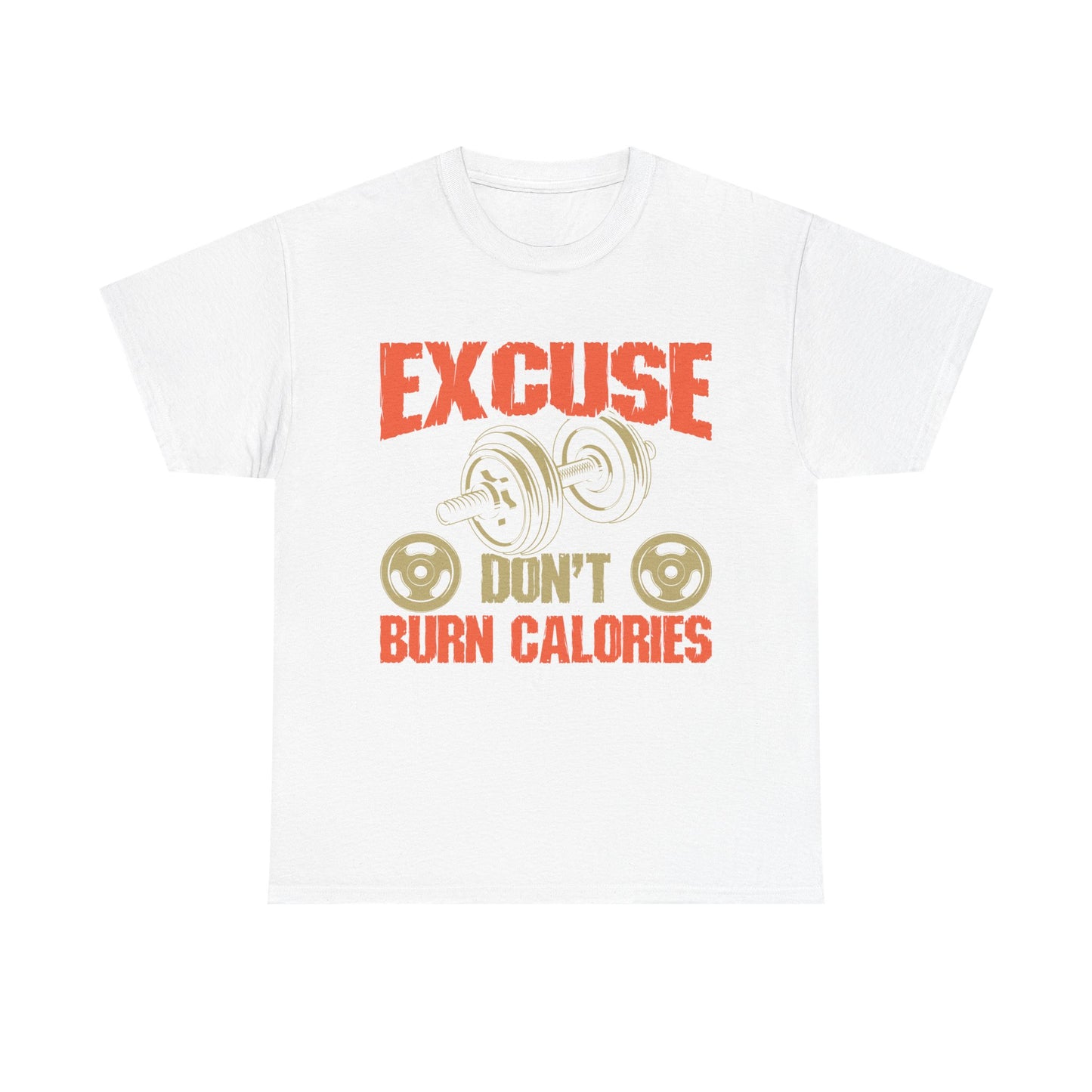 Funny Fitness Tee - 'Excuse Don't Burn Calories' Unisex Heavy Cotton Shirt