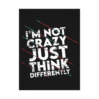 Inspirational Matte Poster - 'I'm Not Crazy, Just Think Differently' - Motivational Wall Art for Creative Minds