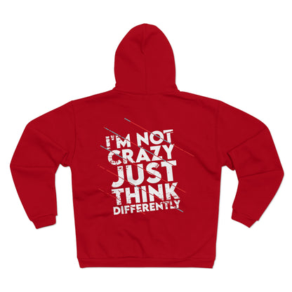 Unisex Hooded Zip Sweatshirt - 'I'm Not Crazy, Just Think Differently' Motivational Hoodie