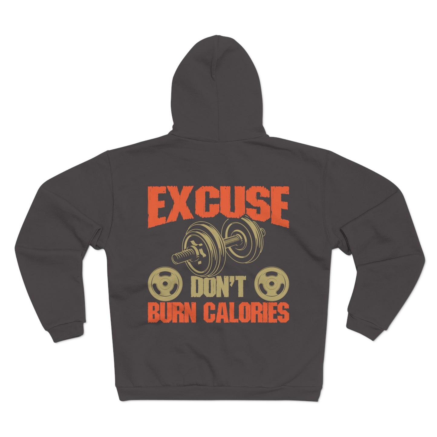 Excuse Don't Burn Calories Unisex Hooded Zip Sweatshirt - Perfect for Gym Lovers