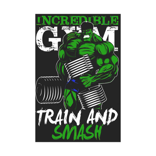 Incredible Gym Matte Poster - Train and Smash Motivational Wall Art
