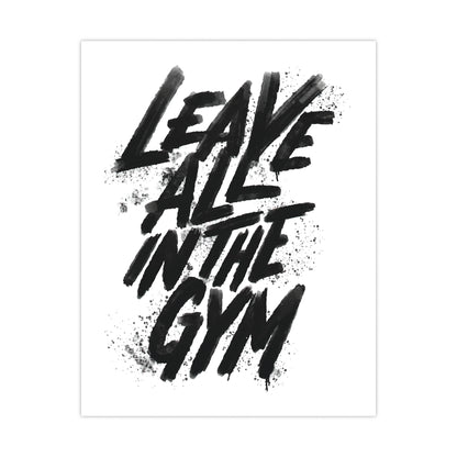 Motivational Gym Wall Art - Leave All in the Gym Matte Poster