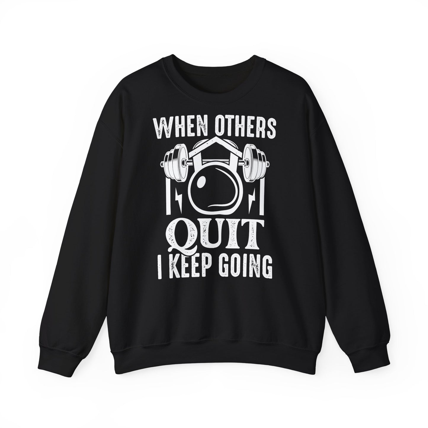 When Others Quit I Keep Going Unisex Heavy Blend™ Crewneck Sweatshirt