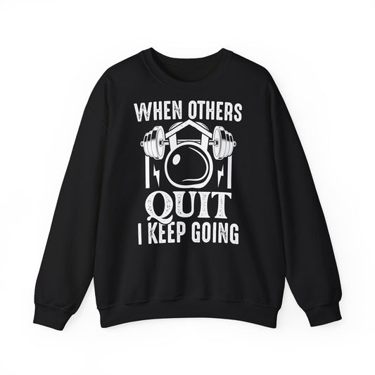 When Others Quit I Keep Going Unisex Heavy Blend™ Crewneck Sweatshirt