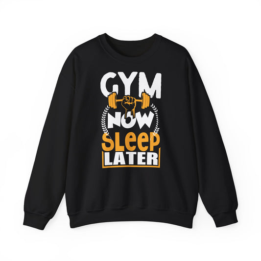 Gym Now Sleep Later Crewneck Sweatshirt - Perfect for Fitness Enthusiasts