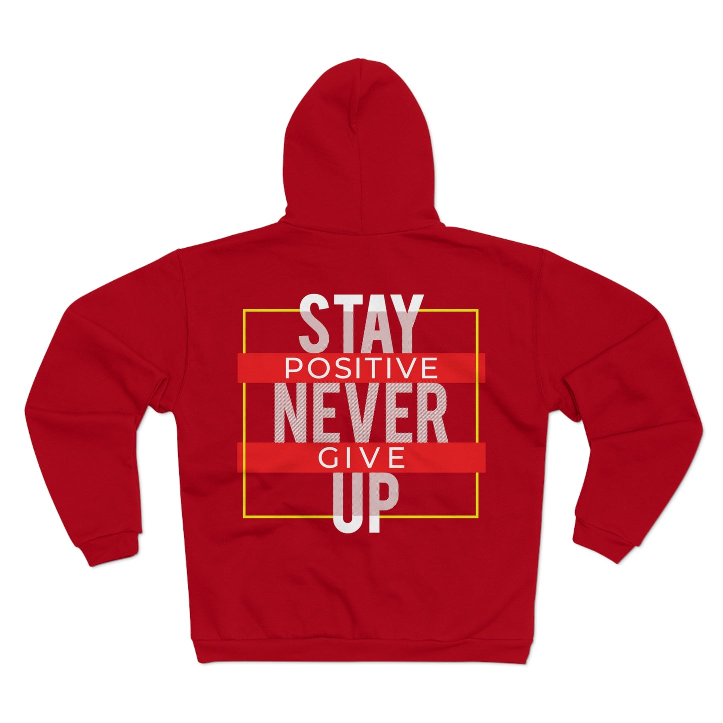 Stay Positive Never Give Up Unisex Zip Sweatshirt - Motivational Hoodie for Everyday Comfort