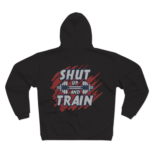 Shut Up and Train Unisex Hooded Zip Sweatshirt - Perfect for Gym Lovers