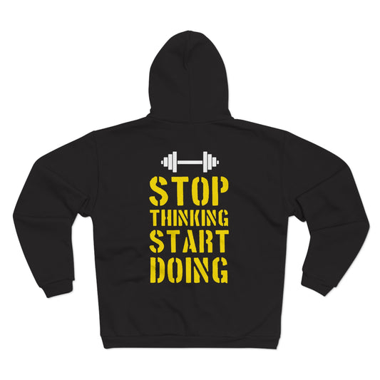 Motivational Unisex Hooded Zip Sweatshirt - "Stop Thinking Start Doing"