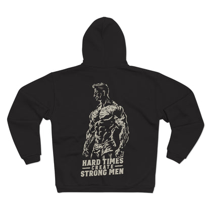 Unisex Hooded Zip Sweatshirt - "Hard Times Create Strong Men" Inspirational Hoodie