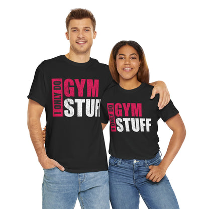 Gym Motivation Unisex Heavy Cotton Tee - "I Only Do Gym Stuff"