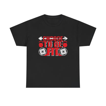 Choose to Be Fit Unisex Heavy Cotton Tee - Motivational Fitness Shirt