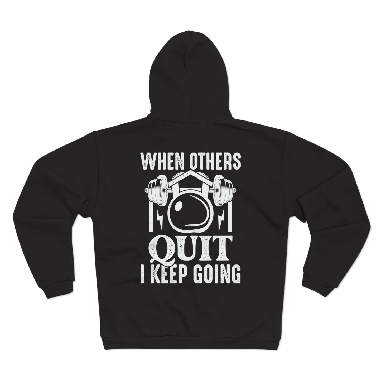 Motivational Unisex Hooded Zip Sweatshirt - 'When Others Quit I Keep Going'